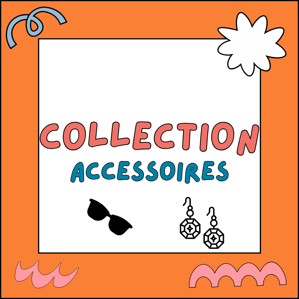 COLLECTION ACCESSOIRES